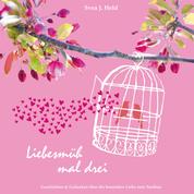 Liebesmüh mal drei - Geschichten & Gedanken über die besondere Liebe zum Nestbau