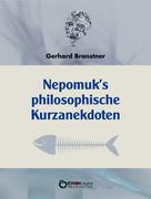 Gerhard Branstner: Nepomuks Philosophische Kurzanekdoten 
