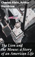 Charles Klein: The Lion and the Mouse; a Story of an American Life 