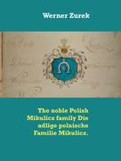 Werner Zurek: The noble Polish Mikulicz family Die adlige polnische Familie Mikulicz. 