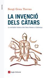 La invenció dels càtars - La veritable història dels Bons Homes a Catalunya