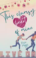 Ben Higgs: This clumsy heart of mine 