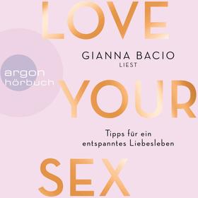 Love Your Sex - Für ein entspanntes Liebesleben (Ungekürzte Autorinnenlesung)
