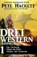 Pete Hackett: Drei Western - Sammelband 1 ★★★★★