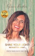 Susanne Brahier: Shine your Light - no matter what! 