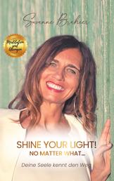 Shine your Light - no matter what! - Deine Seele kennt den Weg