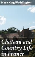 Mary King Waddington: Chateau and Country Life in France 
