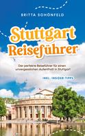 Britta Schönfeld: Stuttgart Reiseführer: Der perfekte Reiseführer für einen unvergesslichen Aufenthalt in Stuttgart - inkl. Insider-Tipps 