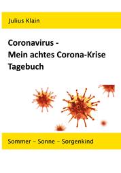 Coronavirus - Mein achtes Corona-Krise Tagebuch - Sommer - Sonne - Sorgenkind
