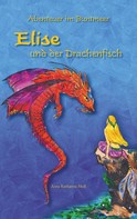 Anna Katharina Moll: Abenteuer im Buntmeer - Elise und der Drachenfisch 
