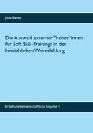 Jana Exner: Die Auswahl externer Trainer*innen für Soft Skill-Trainings in der betrieblichen Weiterbildung 