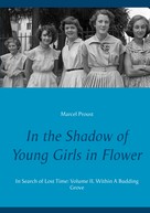 Marcel Proust: In the Shadow of Young Girls in Flower 