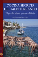 Lluís Ferrés Gurt: Cocina secreta del Mediterráneo 