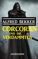 Alfred Bekker: Corcoran und die Verdammten: Gruselkrimi 