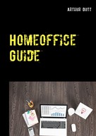 Arthur Dutt: Homeoffice Guide 