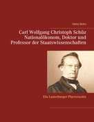 Heinz Bohn: Carl Wolfgang Christoph Schüz Doktor und Professor der Staatswissenschaften 