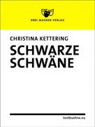 Christina Kettering: Schwarze Schwäne 