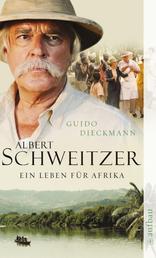 Albert Schweitzer - Ein Leben für Afrika. Roman