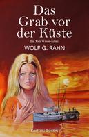 Wolf G. Rahn: Das Grab vor der Küste – Ein Nick Wilson-Krimi 