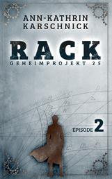 Rack - Geheimprojekt 25: Episode 2