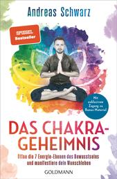 Das Chakra-Geheimnis - Öffne die 7 Energie-Ebenen des Bewusstseins und manifestiere dein Wunschleben - Mit exklusivem Zugang zu Bonus-Material