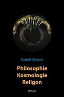 Rudolf Steiner: Philosophie, Kosmologie, Religion 
