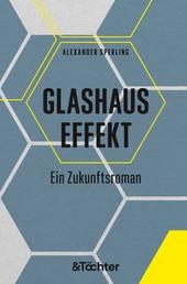 Glashauseffekt - Ein Zukunftsroman