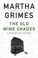 Martha Grimes: The Old Wine Shades 