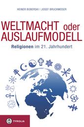 Weltmacht oder Auslaufmodell - Religionen im 21. Jahrhundert