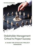 Pieter Svensson: Stakeholder Management: Critical to Project Success 