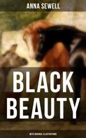 Anna Sewell: BLACK BEAUTY (With Original Illustrations) 