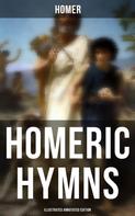 Homer: Homeric Hymns (Illustrated Annotated Edition) 
