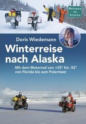 Winterreise nach Alaska - Mit dem Motorrad von +25° bis -52° von Florida bis zum Polarmeer