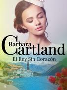 Barbara Cartland: El Rey Sin Corazón 
