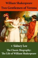William Shakespeare: Two Gentlemen of Verona (The Unabridged Play) + The Classic Biography 