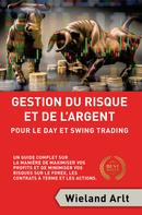 Wieland Arlt: Gestion Du Risque Et De L'argent Pour Le Day Et Swing Trading 