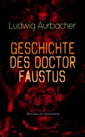 Ludwig Aurbacher: Geschichte des Doctor Faustus (Klassiker der Spiritualität) 