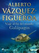 Alberto Vazquez Figueroa: Viaje al fin del mundo: Galápagos 