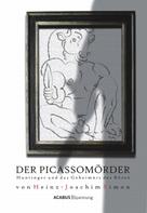 Heinz-Joachim Simon: Der Picassomörder. Huntinger und das Geheimnis des Bösen ★★★★