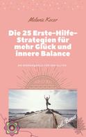 Melanie Kocer: Die 25 Erste-Hilfe-Strategien für mehr Glück und innere Balance 