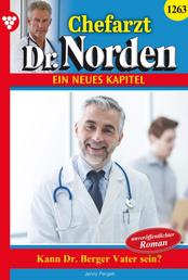 Chefarzt Dr. Norden 1263 – Arztroman - Kann Dr. Berger Vater sein?