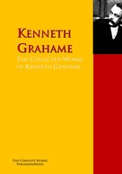 Kenneth Grahame: The Collected Works of Kenneth Grahame 