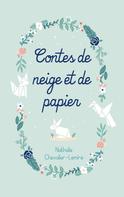 Nathalie Chevalier-Lemire: Contes de neige et de papier 