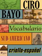 Ciro Bayo: Vocabulario criollo-español sud-americano 