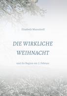 DDr. Elisabeth Manndorff: Die Wirkliche Weihnacht 