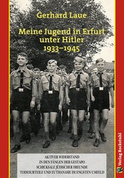 Meine Jugend in Erfurt unter Hitler 1933–1945 - Ein Zeitzeuge erzählt
