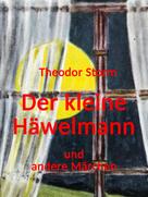 Theodor Storm: Der kleine Häwelmann und andere Märchen 