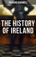 Richard Bagwell: The History of Ireland: 17th Century 