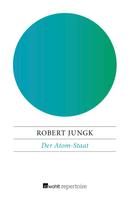 Robert Jungk: Der Atom-Staat 