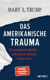 Das amerikanische Trauma - Die gespaltene Nation – und wie sie Heilung finden kann - Deutsche Ausgabe von »The Reckoning«